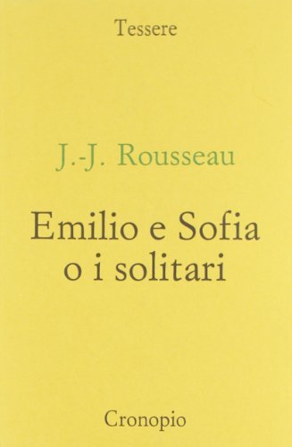 Emilio e Sofia o i solitari di Jean-Jacques Rousseau edito da Cronopio