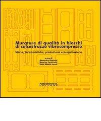 Murature di qualità in blocchi di calcestruzzo vibrocompresso. Storia, caratteristiche e progettazione. Con CD-ROM di Alessandro Ubertazzi, Massimo Facchinetti, P. Alberto Zorzoli edito da Pubblicemento