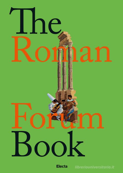 The Roman forum book di Nunzio Giustozzi edito da Electa