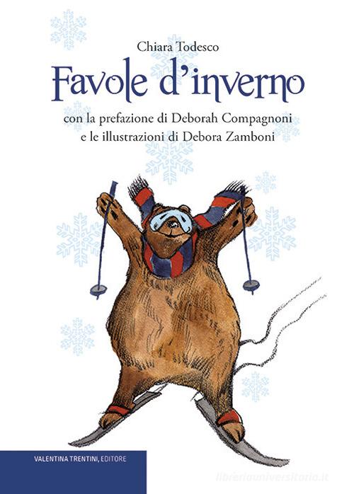 Favole d'inverno. Ediz. illustrata di Chiara Todesco edito da Valentina Trentini Editore