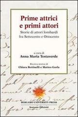 Prime attrici e primi attori. Storie di attori lombardi fra settecento e ottocento edito da Sestante