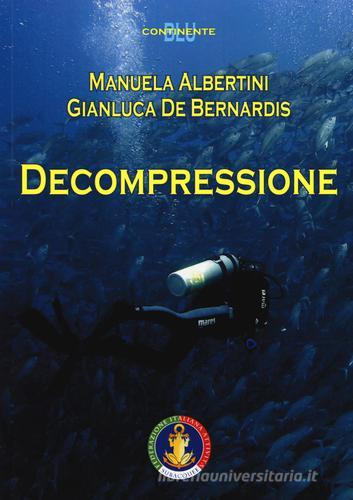 Decompressione. Manuale federale di Manuela Albertini, Gianluca De Bernardis edito da Kemet