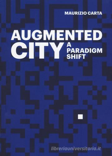 The Augmented City. A paradigm shift. Ediz. a colori di Maurizio Carta edito da Listlab