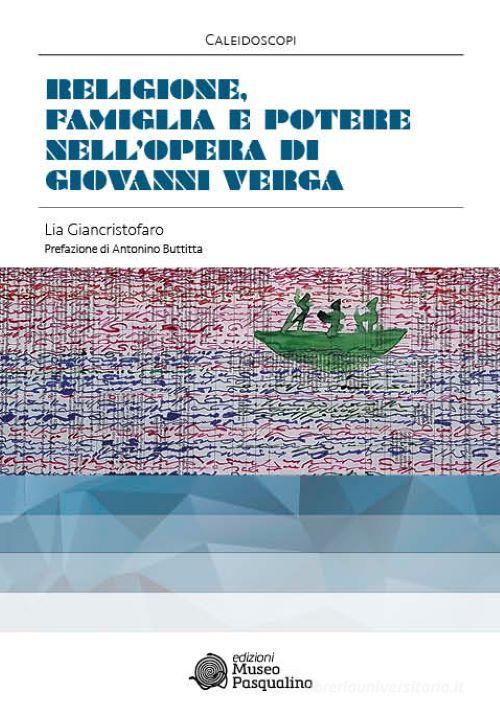 Religione, famiglia e potere nell'opera di Giovanni Verga di Lia Giancristofaro edito da Edizioni Museo Pasqualino