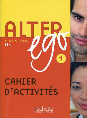 Alter ego 1 - Cahier d'activites. Per le Scuole superiori vol.1 edito da Hachette (RCS)