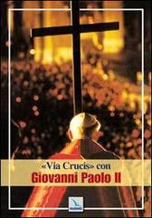 Via crucis con Giovanni Paolo II edito da Elledici