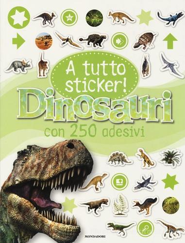 Dinosauri. A tutto sticker! Con adesivi - 9788804634218 in Bambini