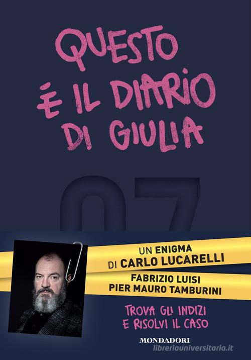 Questo è il diario di Giulia di Carlo Lucarelli, Fabrizio Luisi, Pier Mauro Tamburini edito da Mondadori