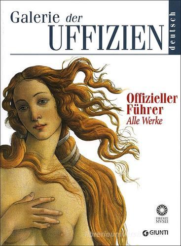 Galerie der Uffizien. Offizieller Führer. Alle Werke di Gloria Fossi edito da Giunti Editore