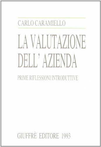 La valutazione dell'azienda. Prime riflessioni introduttive di Carlo Caramiello edito da Giuffrè