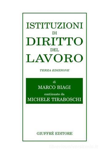 Istituzioni di diritto del lavoro di Marco Biagi, Michele Tiraboschi edito da Giuffrè