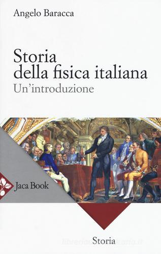 Storia della fisica italiana. Un'introduzione di Angelo Baracca edito da Jaca Book