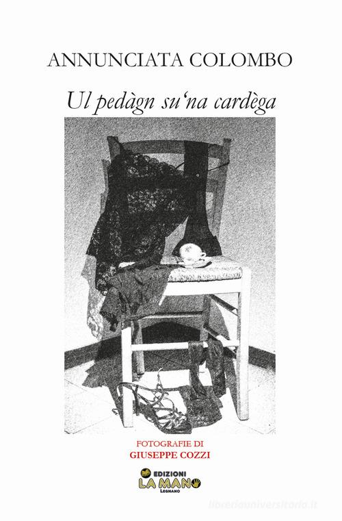 Ul pegagn su 'na cardega di Annunciata Colombo edito da La Mano