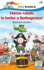 Hanno rubato la barba a Barbagrossa! di Bernhard Lassahn edito da Piemme