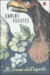 Il trono dell'aquila di Carlos Fuentes edito da Il Saggiatore