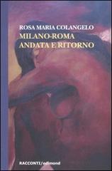 Milano-Roma andata e ritorno di Rosa Maria Colangelo edito da Edimond