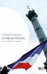Storia di Francia. Dalla Comune a Sarkozy di Sergio Romano edito da TEA