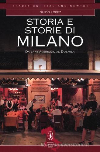 Storia e storie di Milano. Da Sant'Ambrogio al Duemila di Guido López edito da Newton Compton