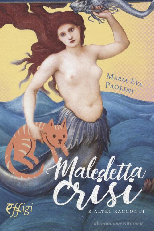 Libro Maledetta crisi e altri racconti di Maria Eva Paolini Narrazioni di C&P Adver Effigi