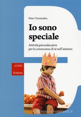 Io sono speciale. Attività psicoeducative per la conoscenza di sé nell'autismo. Con CD-ROM di Peter Vermeulen edito da Erickson