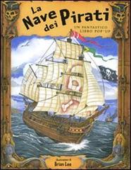 La nave dei pirati. Libro pop-up di Brian Lee edito da Emme Edizioni