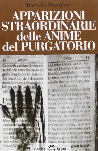 Apparizioni straordinarie delle anime del purgatorio di Marcello Stanzione edito da Edizioni Segno