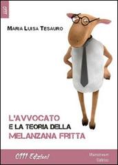 L' avvocato e la storia della melanzana fritta di Maria Luisa Tesauro edito da 0111edizioni