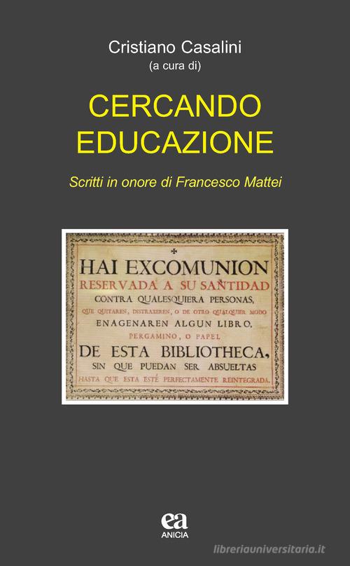 Cercando educazione. Scritti in onore di Francesco Mattei edito da Anicia (Roma)