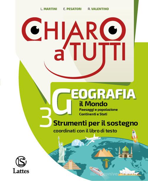 Chiaro a tutti geografia. Sostegno. Per la Scuola media. Con e-book. Con espansione online. Con Libro: Tavole illsutrate vol. 3 di Irene D'Intino, Irene Scarpati, Dante Troilo edito da Lattes