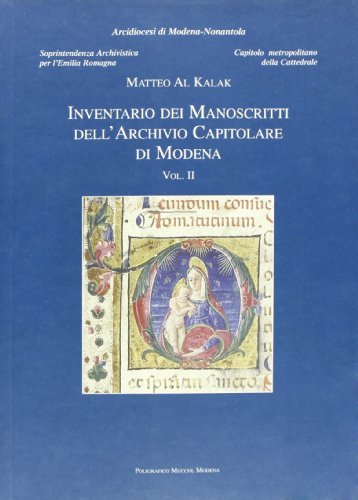 Inventario dei manoscritti dell'Archivio capitolare di Modena vol.2 di Matteo Al Kalak edito da Mucchi Editore