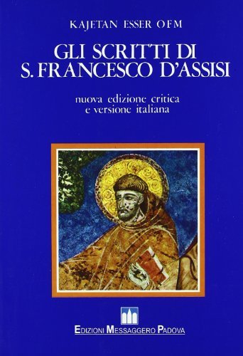Gli scritti di s. Francesco d'Assisi. Ediz. critica di Francesco d'Assisi (san) edito da EMP