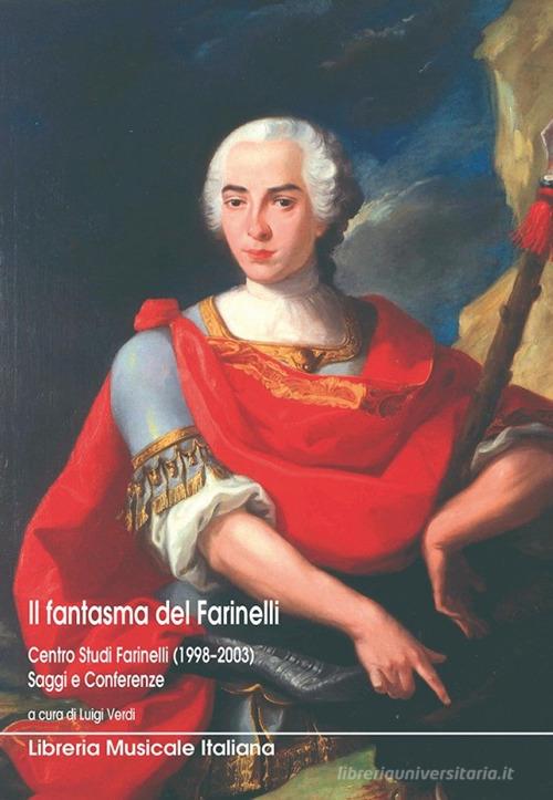 Il fantasma del Farinelli. Centro studi Farinelli (1998-2003). Saggi e conferenze edito da LIM