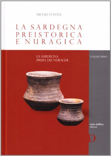 La Sardegna preistorica e nuragica di Ercole Contu edito da Carlo Delfino Editore