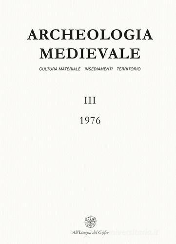 Archeologia medievale (1976) vol.3 edito da All'Insegna del Giglio