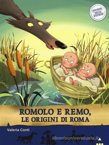 Romolo e Remo, le origini di Roma. Storie nelle storie di Valeria Conti, Fabiano Fiorin edito da Lapis
