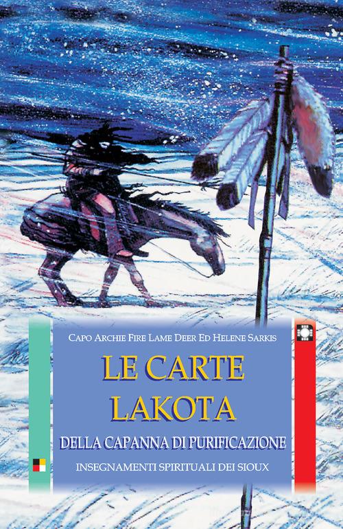 Le carte Lakota della capanna di purificazione. Insegnamenti spirituali dei Sioux. Con 50 carte di Archie Fire Lame Deer, Helene Sarkis edito da Edizioni Il Punto d'Incontro