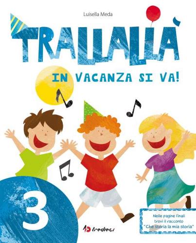 Trallallà in vacanza si va! vol.3 di Luisella Meda edito da Tredieci