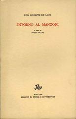 Intorno al Manzoni di Giuseppe De Luca edito da Storia e Letteratura