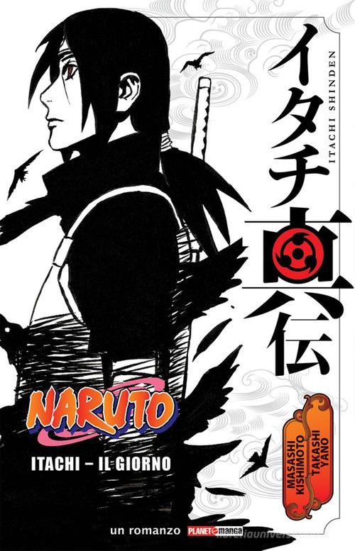 Itachi. Il giorno. Naruto di Masashi Kishimoto, Takashi Yano edito da Panini Comics