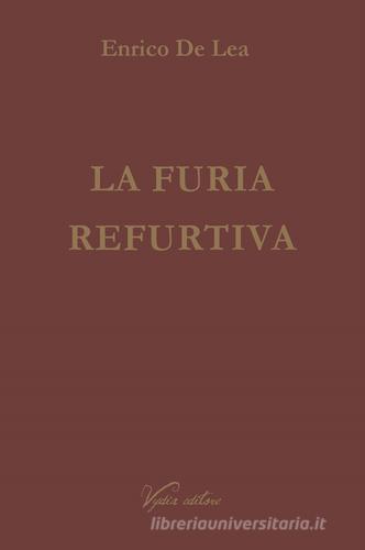 La furia refurtiva di Enrico De Lea edito da Vydia Editore