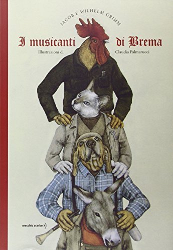 I musicanti di Brema. Ediz. a colori di Jacob Grimm, Wilhelm Grimm edito da Orecchio Acerbo