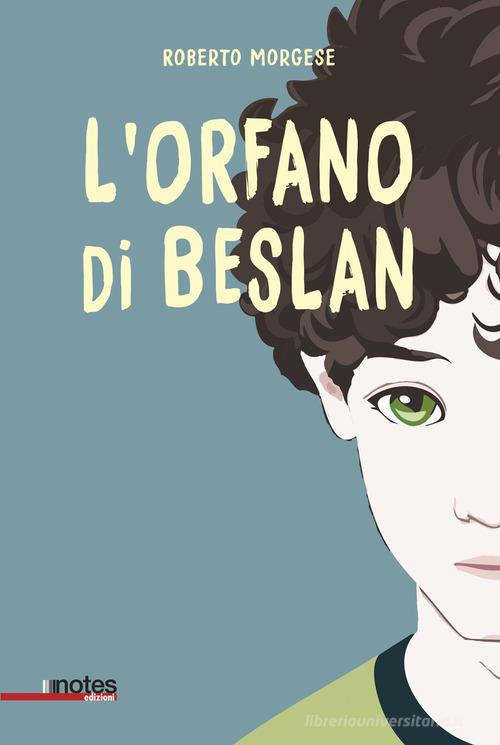 L'orfano di Beslan di Roberto Morgese edito da Notes Edizioni
