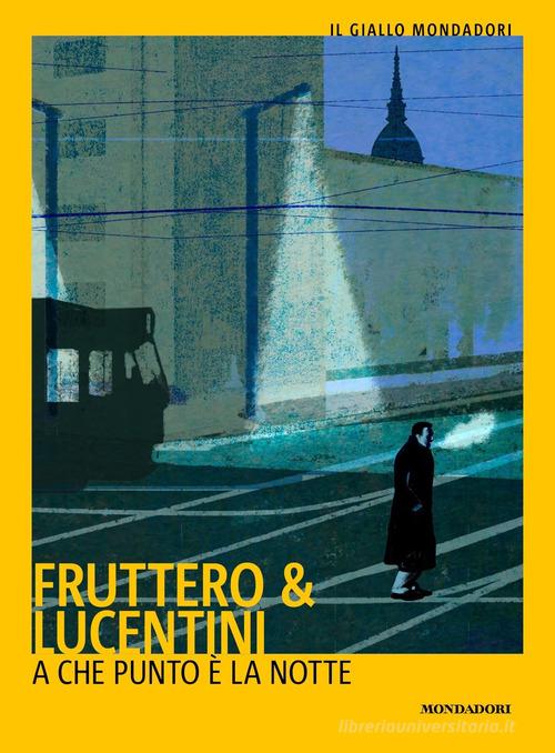 A che punto è la notte di Carlo Fruttero, Franco Lucentini edito da Mondadori