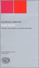 Corpi sociali. Processi comunicativi e semiotica del testo di Gianfranco Marrone edito da Einaudi