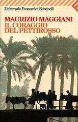 Il coraggio del pettirosso di Maurizio Maggiani edito da Feltrinelli