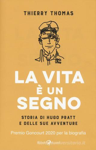 La vita è un segno. Storia di Hugo Pratt e delle sue avventure di Thomas Thierry edito da Rizzoli Lizard