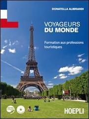 Voyageurs du monde. Formation aux professions touristiques. Ediz. bilingue di Donatella Alibrandi edito da Hoepli