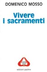 Vivere i sacramenti di Domenico Mosso edito da San Paolo Edizioni