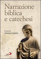 Narrazione biblica e catechesi di Dionisio Candido edito da San Paolo Edizioni