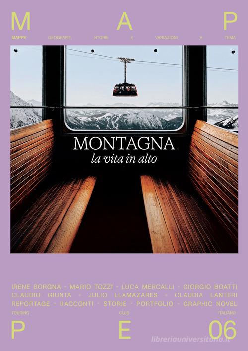 Montagna. La vita in alto. Mappe vol. 6 edito da Touring